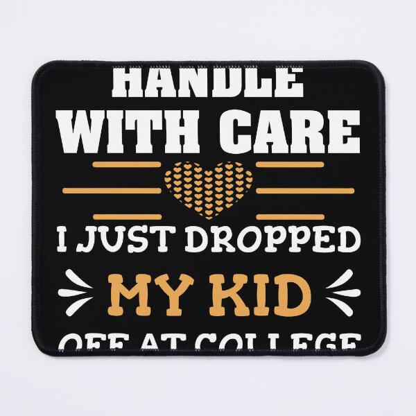 Item preview, Handle With Care Dropped My Kid At College Humor designed and sold by Lilly4Art.