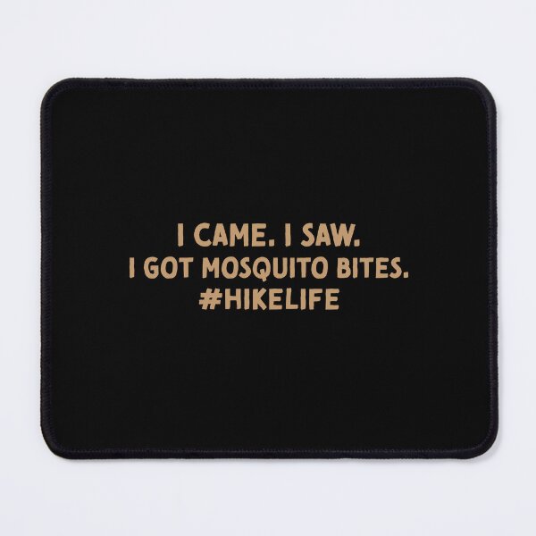 Item preview, i came i saw i got mosquito bites HIKELIFE designed and sold by jazzydevil.