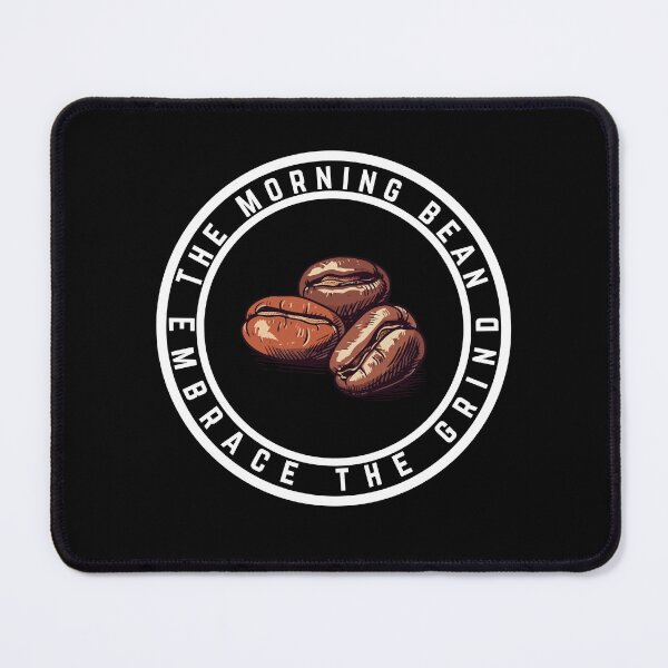 Item preview, The morning bean, Embrace the grind designed and sold by Nikodemusdesign.