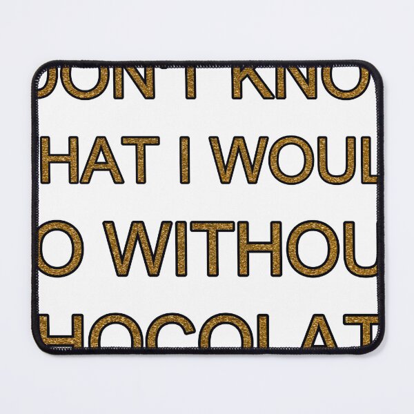Item preview, I Dont Know What I Would Do Without Chocolate Gold Sequin designed and sold by TheIconSmith.