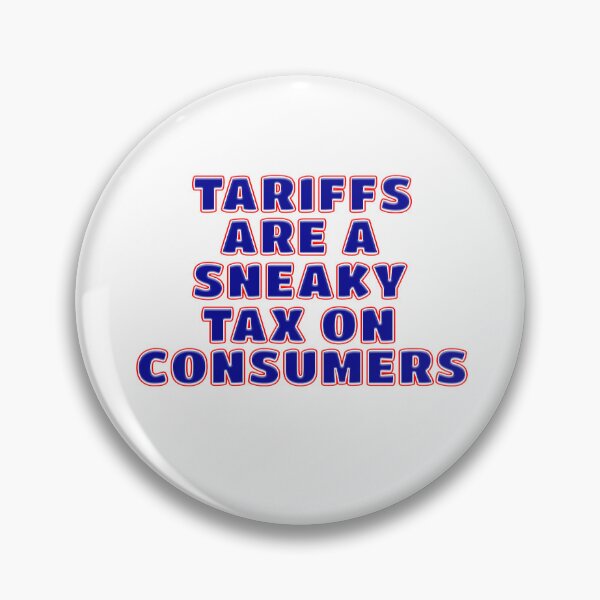 Item preview, TARIFFS ARE A SNEAKY TAX ON CONSUMERS designed and sold by carolina1.