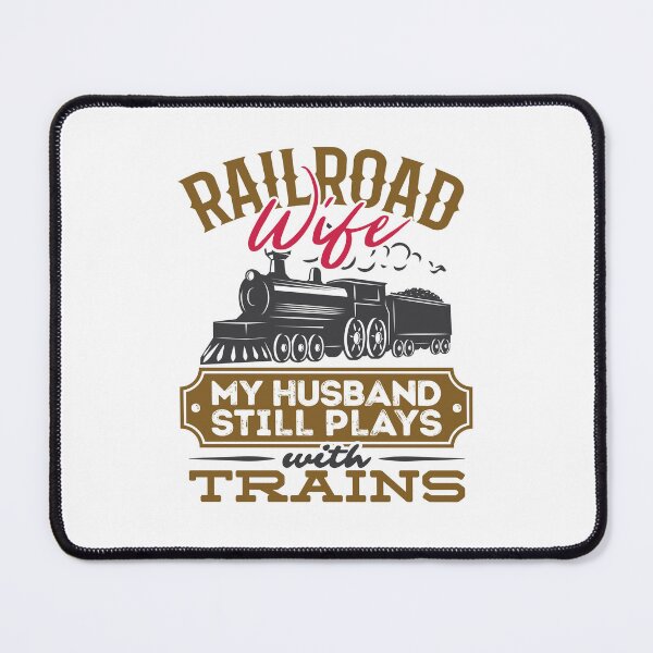 Item preview, Railroad Wife My Husband Still Plays with Trains designed and sold by jaygo.