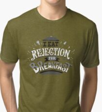 I Eat Rejection For Breakfast - Black Tri-blend T-Shirt