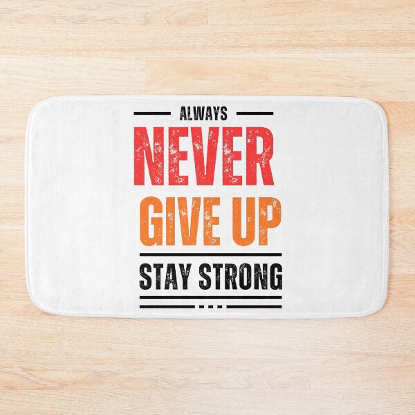 Item preview, Always Never Give Up Stay Strong designed and sold by MethuDias.