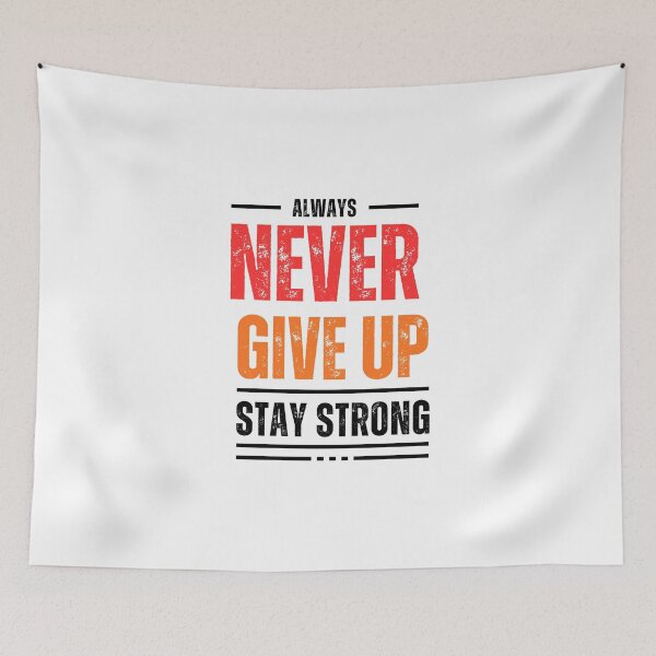 Item preview, Always Never Give Up Stay Strong designed and sold by MethuDias.