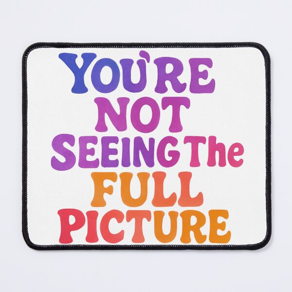 Item preview, You're Not Seeing the Full Picture – Tu Ne Vois Pas Toute L'Image designed and sold by Drawingshirts.