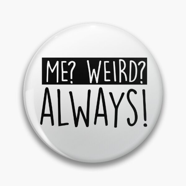 Item preview, Me? Weird? Always! designed and sold by HabeshaCloset.