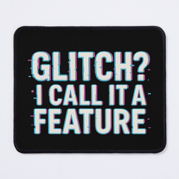 Item preview, Glitch I Call It A Feature – Gamer & Tech Humor Design designed and sold by Closeddog.