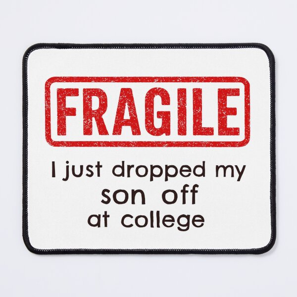 Item preview, Fragile Dropped My Son Off At College designed and sold by JerdbordinShop.
