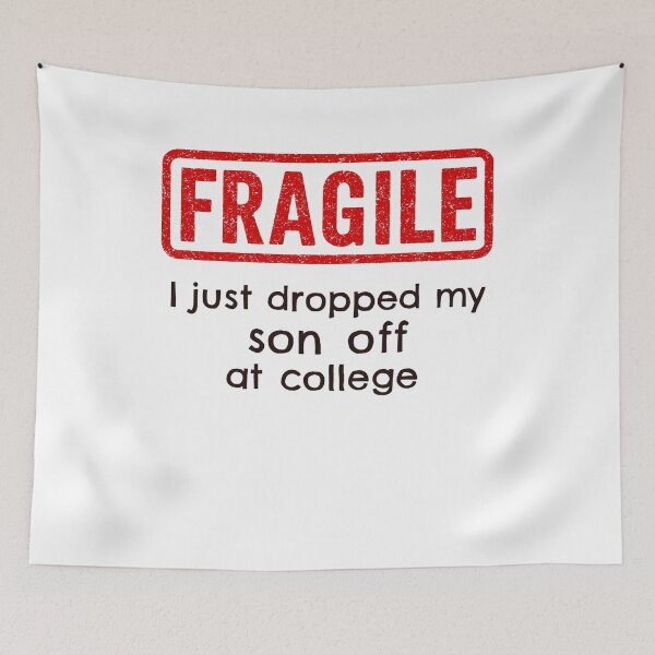 Item preview, Fragile Dropped My Son Off At College designed and sold by JerdbordinShop.