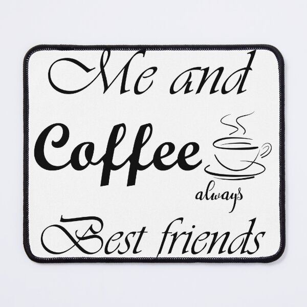 Item preview, Me and coffee always best friends designed and sold by sager4ever.