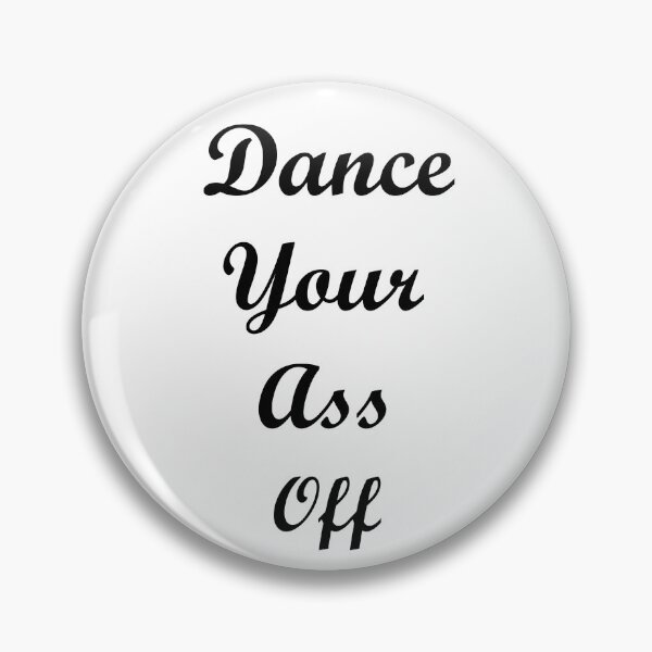 Item preview, Dance your ass off designed and sold by sager4ever.