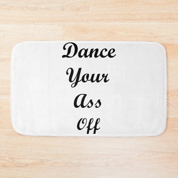 Item preview, Dance your ass off designed and sold by sager4ever.