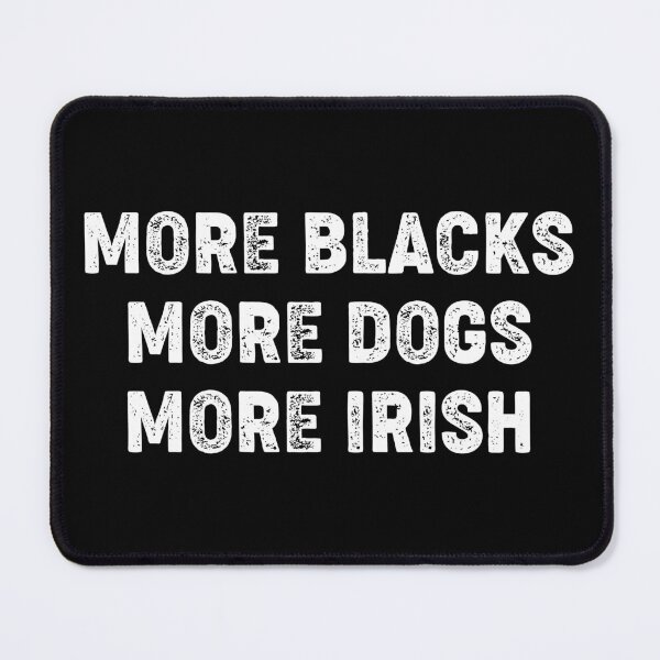 Item preview, More Blacks More Dogs More Irish designed and sold by kolshi-shop.