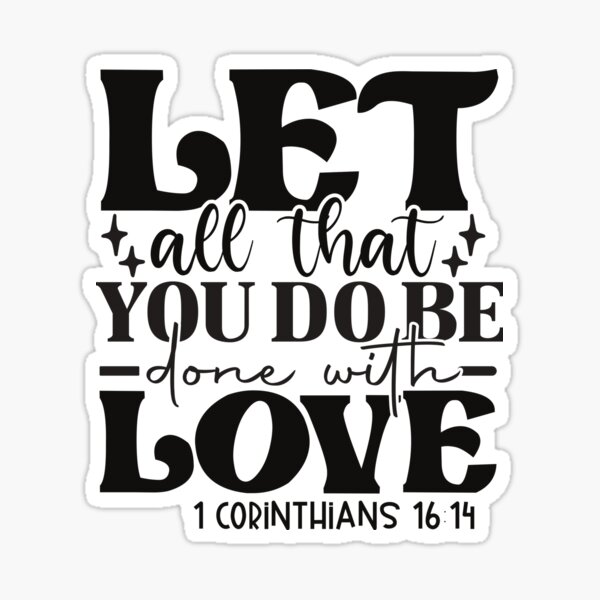 Item preview, Let all that you do be done with love 1Corinthians 16:14 designed and sold by Christian Apparel, Decor and More.