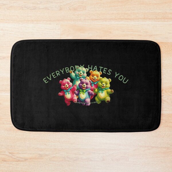Item preview, EVERYBODY HATES YOU, BEARS designed and sold by Afterglow by Fables.