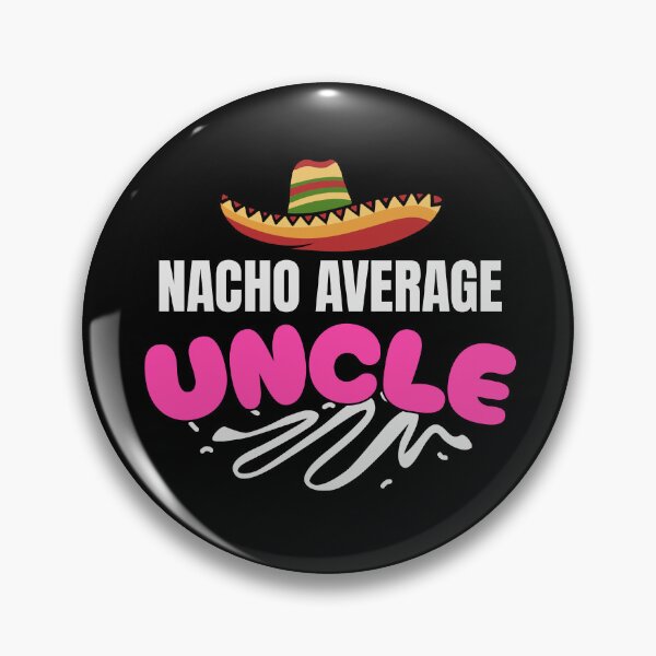 Item preview,  Nacho Average Uncle designed and sold by LifmusGoDesigns.