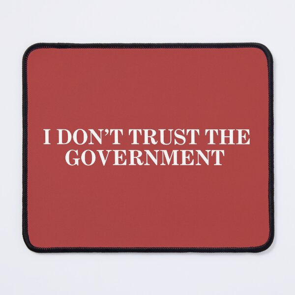 Item preview, I DON’T TRUST THE GOVERNMENT  designed and sold by Natalie Bromer.