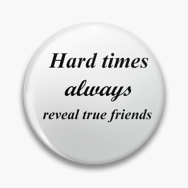 Item preview, Hard times alwyas reveal true friends designed and sold by sager4ever.