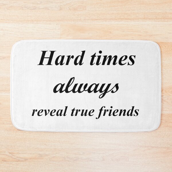 Item preview, Hard times alwyas reveal true friends designed and sold by sager4ever.