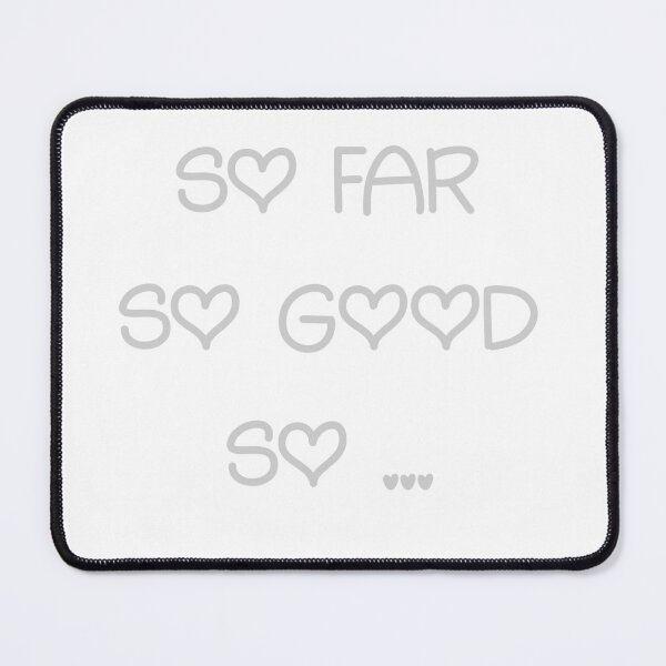 Item preview, SO FAR SO GOOD SO... designed and sold by sager4ever.