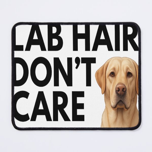 Item preview, Lab Hair Don’t Care – Funny Labrador Dog Lover Design designed and sold by Nimfa Design .