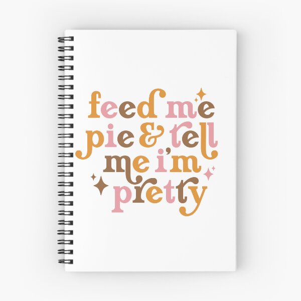 Item preview, Feed Me Pie & Tell Me I'm Pretty designed and sold by FloraliteCo.