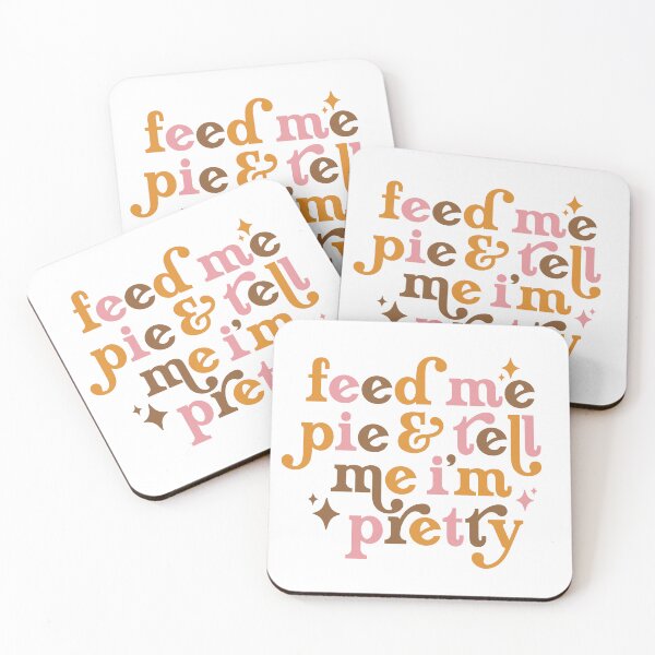 Item preview, Feed Me Pie & Tell Me I'm Pretty designed and sold by FloraliteCo.