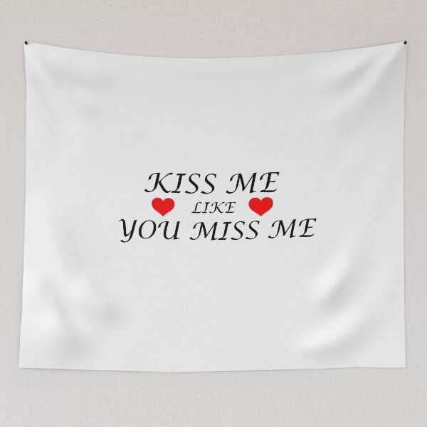 Item preview, KISS ME LIKE YOU MISS ME designed and sold by sager4ever.