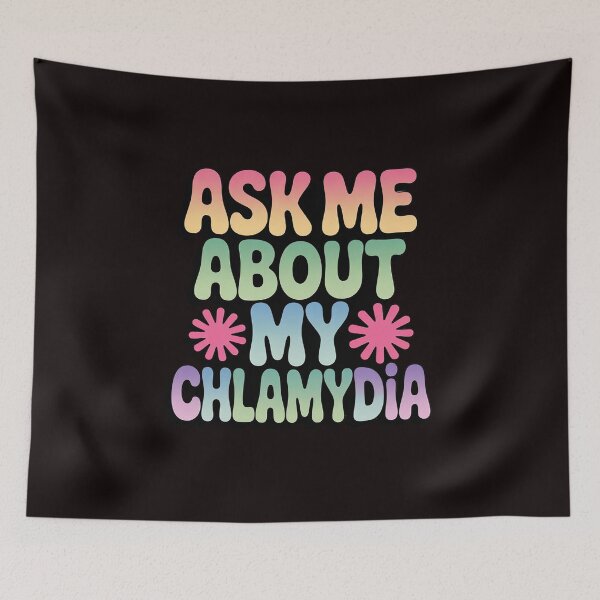 Item preview, Ask Me About My Chlamydia Gag Inappropriate Meme designed and sold by sheenmi.