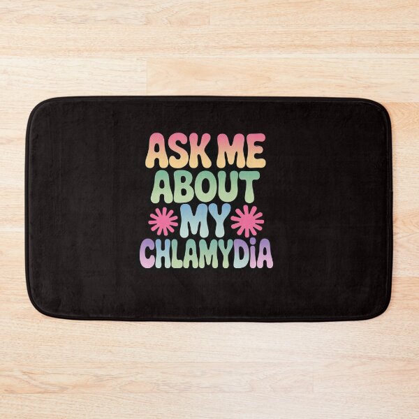 Item preview, Ask Me About My Chlamydia Gag Inappropriate Meme designed and sold by sheenmi.
