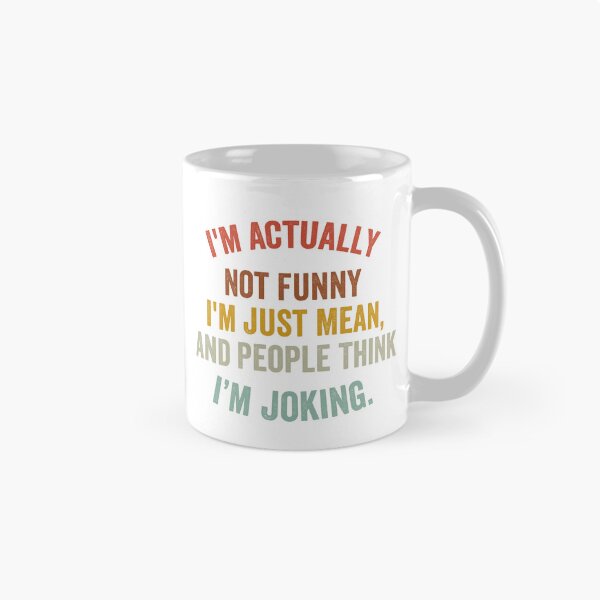 Item preview, I'm actually not funny i'm just mean and people think i'm joking designed and sold by xfortvnatx.