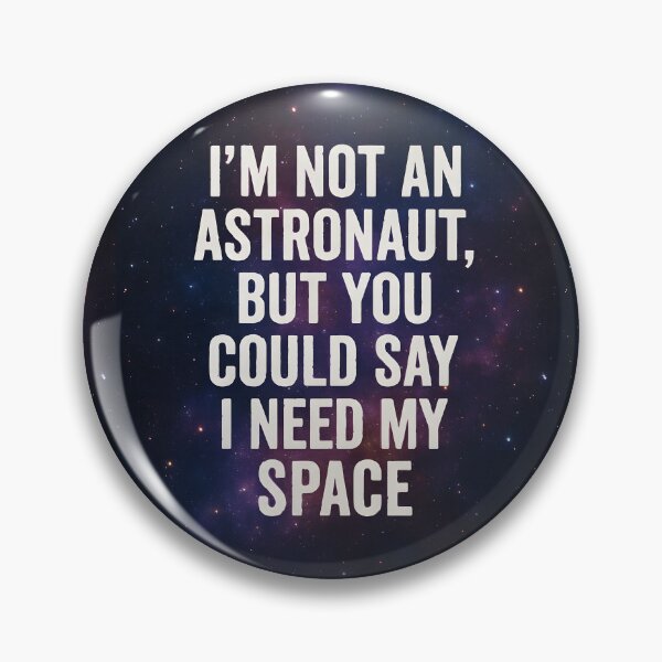 Item preview, I’m Not an Astronaut But I Need My Space – Cosmic Pun Design designed and sold by FusionGaze.