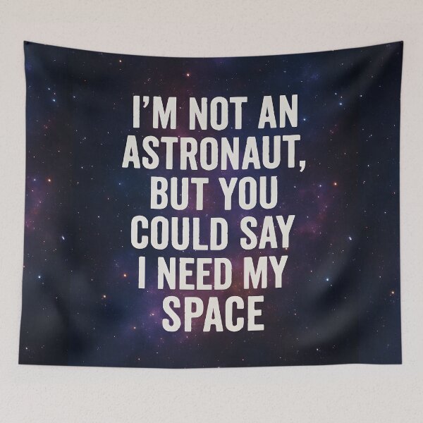 Item preview, I’m Not an Astronaut But I Need My Space – Cosmic Pun Design designed and sold by FusionGaze.