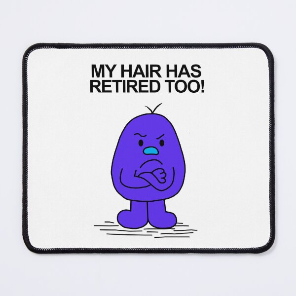Item preview, Mr My hair is retired too designed and sold by Scat the cat.