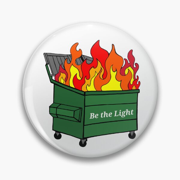 Item preview, Be The Light Dumpster Fire designed and sold by Dr Mom's Shoppe.