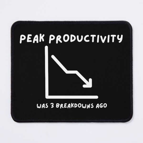 Item preview, Peak Productivity was 3 Breakdowns Ago designed and sold by Thriving-ish.