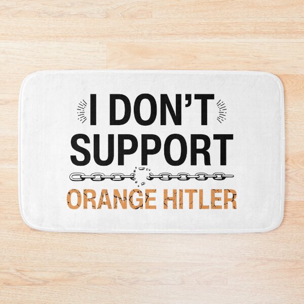 Item preview, I don’t support orange Hitler, Anti Fascist designed and sold by Teetreasure2.
