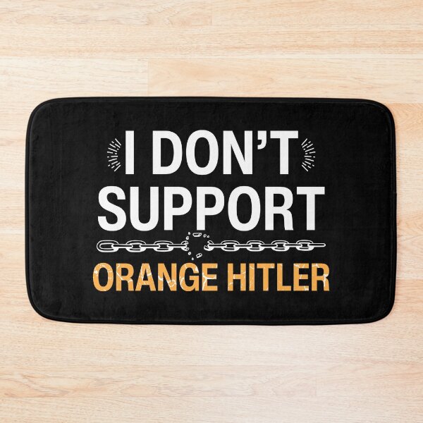 Item preview, I don’t support orange Hitler, Anti Fascist designed and sold by Teetreasure2.