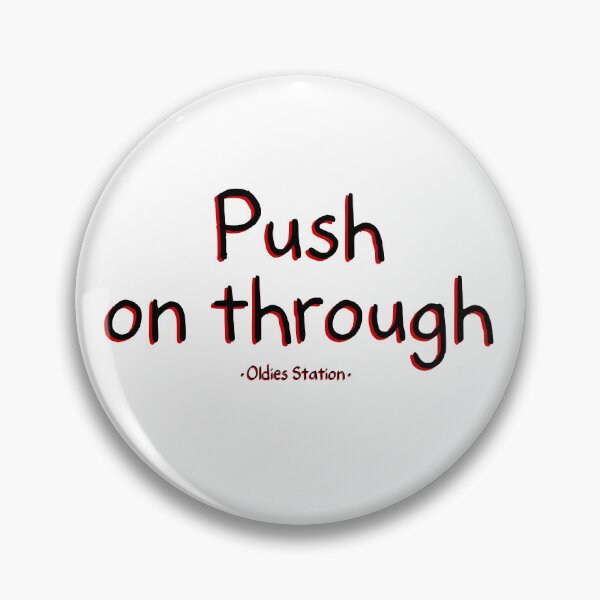 Item preview, Push on through designed and sold by Mysterious Goose .