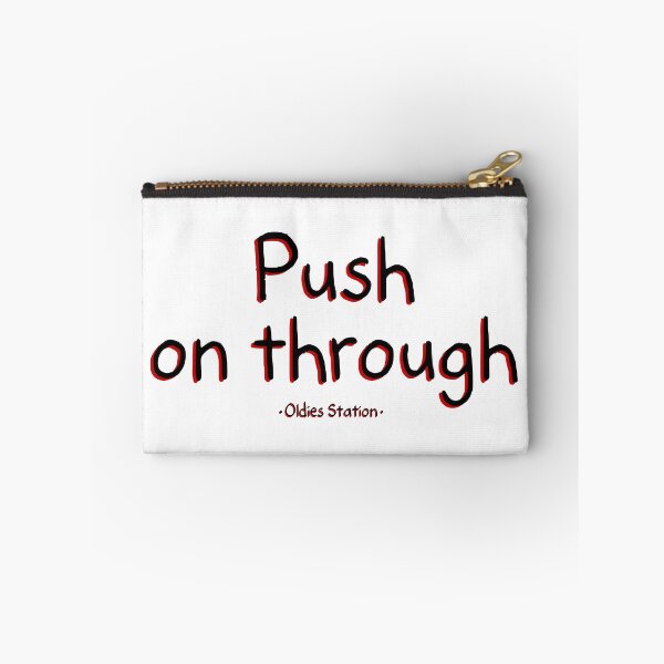 Item preview, Push on through designed and sold by Mysterious Goose .