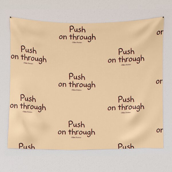 Item preview, Push on through designed and sold by Mysterious Goose .