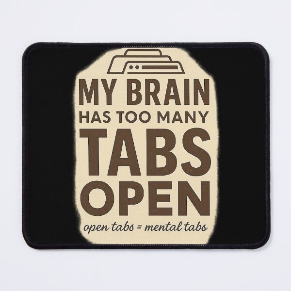 Item preview, My Brain Has Too Many Tabs Open - Funny Work & Tech Shirt designed and sold by Work Life Tees.