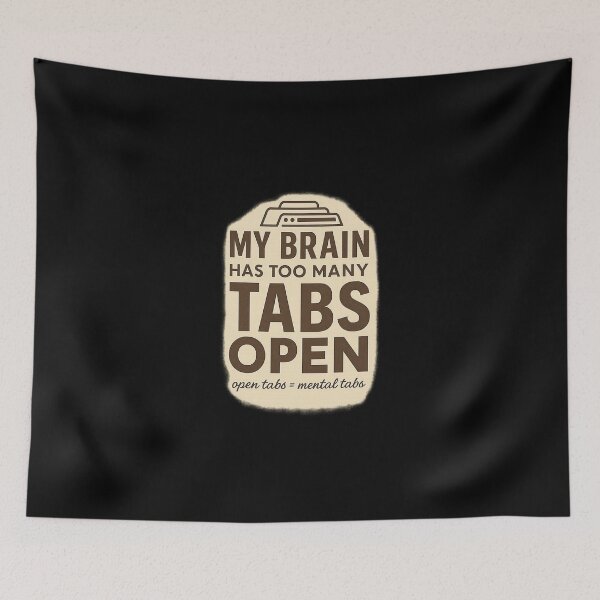 Item preview, My Brain Has Too Many Tabs Open - Funny Work & Tech Shirt designed and sold by Work Life Tees.
