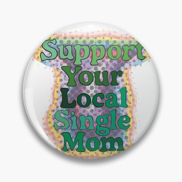 Item preview, Support your local single mom designed and sold by Kallmekuhh.