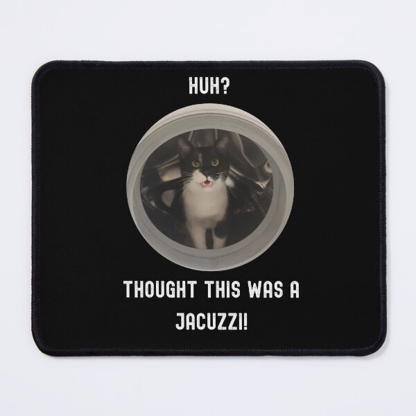 Item preview, Huh? Thought This Was a Jacuzzi Funny Gifts for Cat Lovers designed and sold by WearwolfStudio.