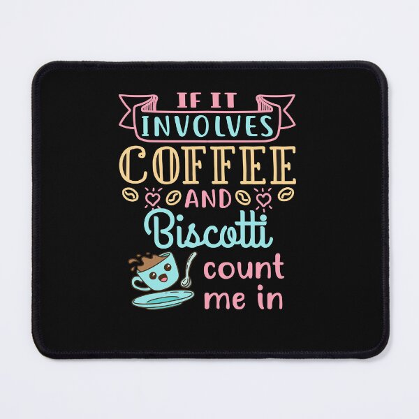 Item preview, If It Involves Coffee and Biscotti Count Me In designed and sold by jaygo.
