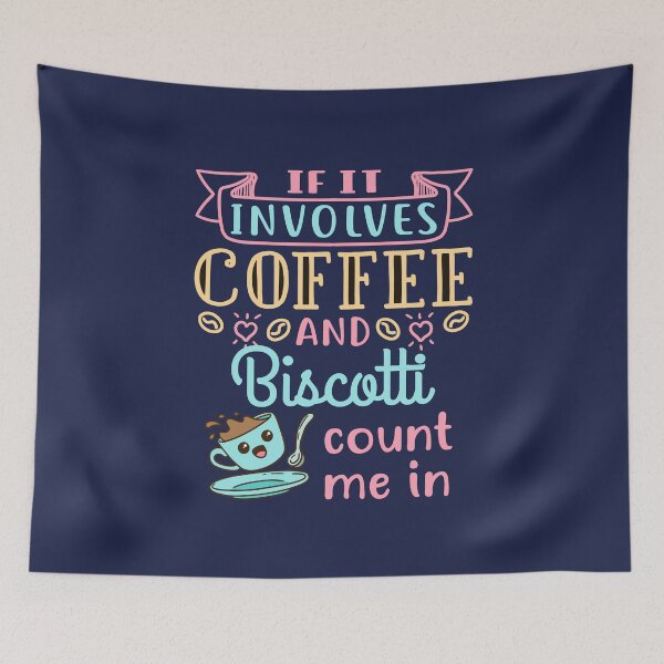 Item preview, If It Involves Coffee and Biscotti Count Me In designed and sold by jaygo.