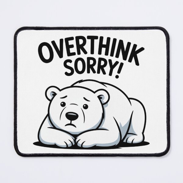 Item preview, Overthink Sorry – Polar Bear Mood designed and sold by VargRunes.