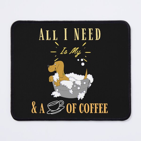 Item preview, All I Need Is My Dog and Coffee funny quote designed and sold by Lovemountain.